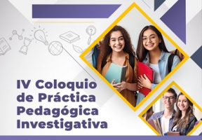 IV Coloquio de Práctica Pedagógica Investigativa
