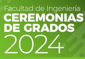 Ceremonias de grado - Pregrado y Posgrados 2024 - Facultad de Ingeniería