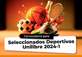 Convocatoria para Seleccionados Deportivos Unilibre 2024-1