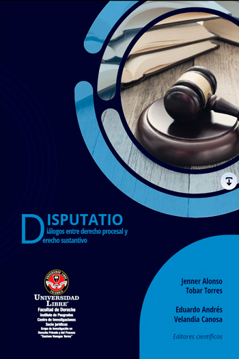 Disputatio : diálogos entre derecho procesal y derecho sustantivo
