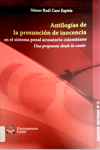 Antilogías de la presunción de inocencia en el sistema penal acusatorio colombiano : una propuesta desde la razón
