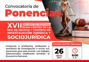 Convocatoria de ponencias y XVII Encuentro Regional de la Red de Grupos y Centros de  Investigación Jurídica y Sociojurídica