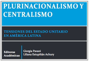 Plurinacionalismo y centralismo. Tensiones  del Estado unitario en América Latina