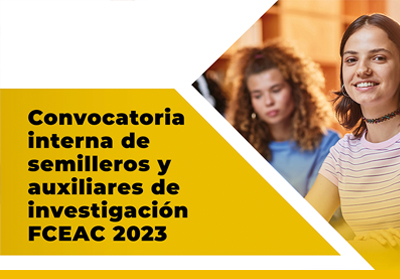 Convocatoria interna de semilleros y auxiliares de investigación FCEAC 2023 