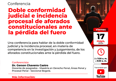 Conferencia Doble Conformidad Judicial e Incidencia Procesal de Aforados Constitucionales ante Pérdida del Fuero