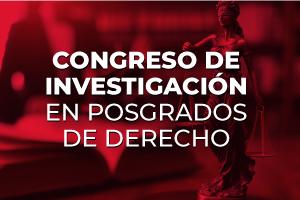 CONGRESO DE INVESTIGACION POSGRADOS DERECHO 2024-2