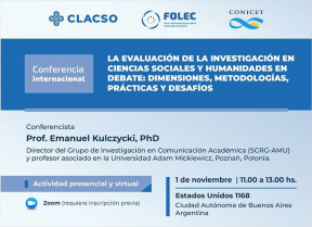 Conferencia internacional «La evaluación de la investigación en Ciencias Sociales y Humanidades en debate: dimensiones, metodologías, prácticas y desafíos» CLACSO FOLEC