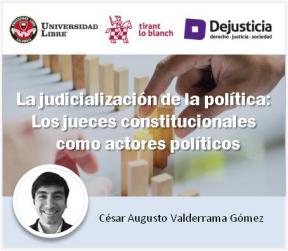 La judicialización de la política: Los jueces constitucionales como actores políticos