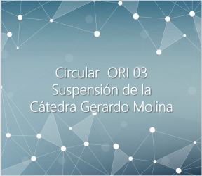 ORI circular 3 11 de marzo de 2020: Suspensión de la Cátedra Gerardo Molina 2020