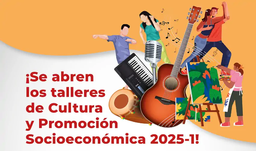 Se abren los talleres de Cultura y Promoción Socioecnómica 2025-1