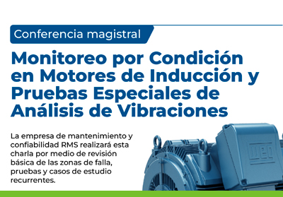 Conferencia magistral ‘Monitoreo por Condición en Motores de Inducción y Pruebas Especiales de Análisis de Vibraciones’